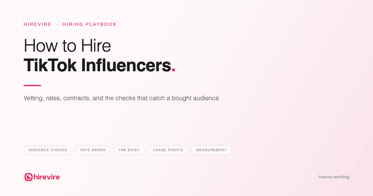 How to hire TikTok influencers: audience checks, rate bands, the brief, usage rights, and measurement