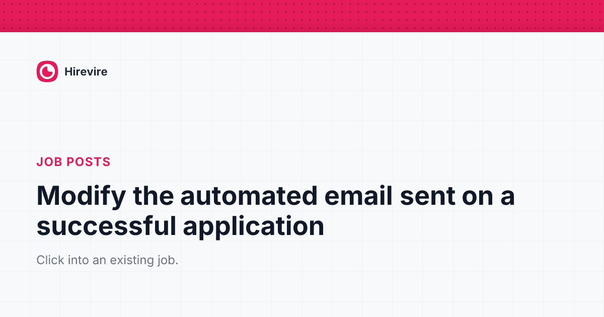 Modify the automated email sent on a successful application | Hirevire ...
