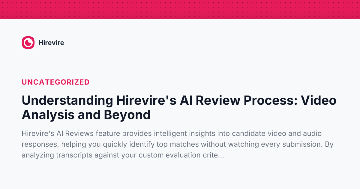 Understanding Hirevire's AI Review Process: Video Analysis and Beyond ...